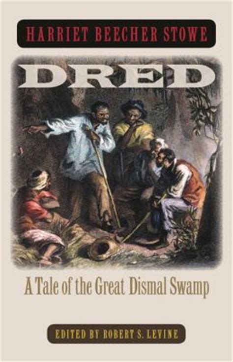 Dred: A Tale of the Great Dismal Swamp .